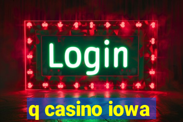 q casino iowa