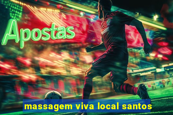 massagem viva local santos