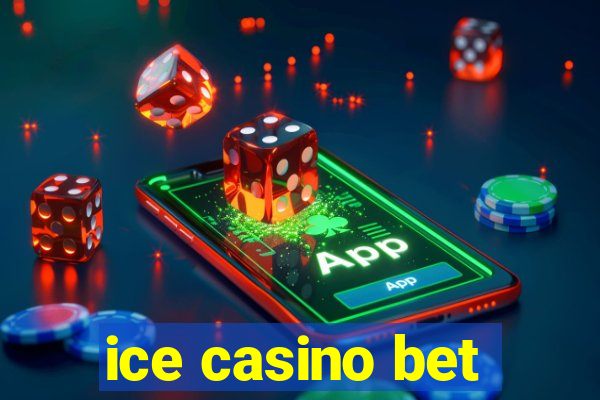 ice casino bet