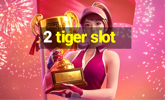 2 tiger slot