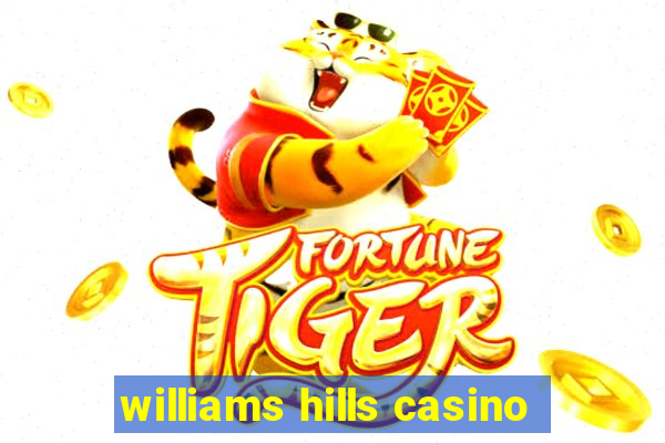 williams hills casino