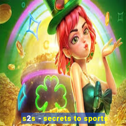 s2s - secrets to sports