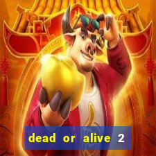 dead or alive 2 slot demo bonus buy