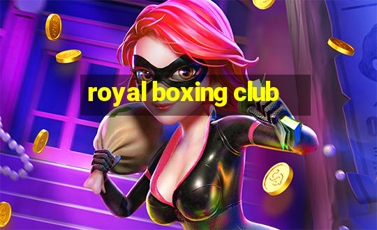 royal boxing club