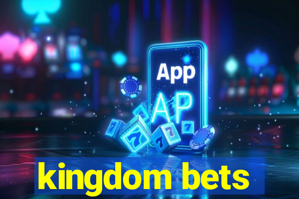 kingdom bets