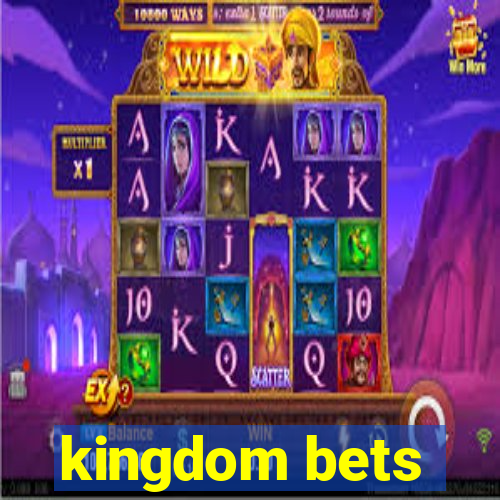 kingdom bets