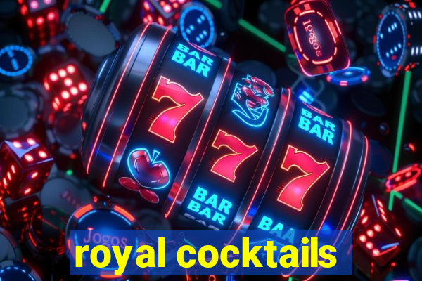 royal cocktails