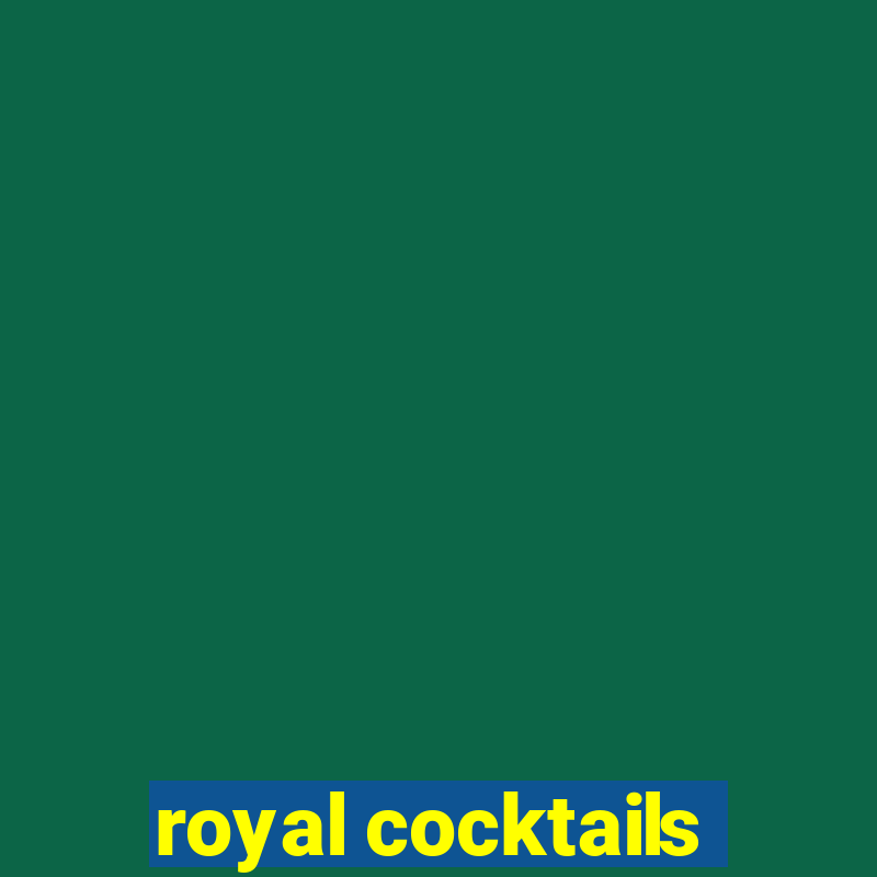 royal cocktails