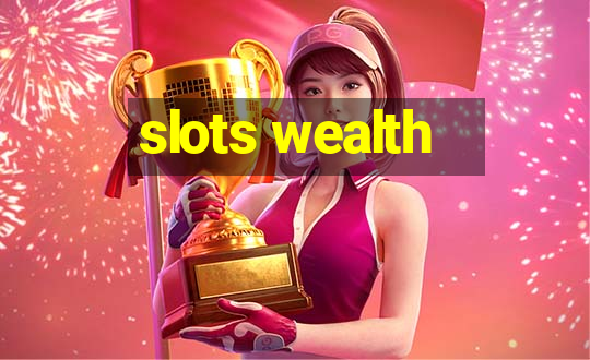 slots wealth