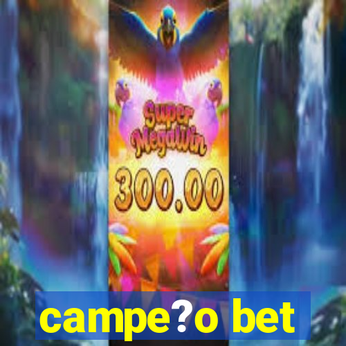 campe?o bet