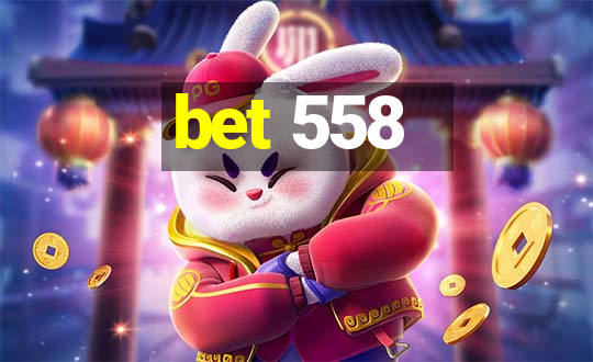 bet 558