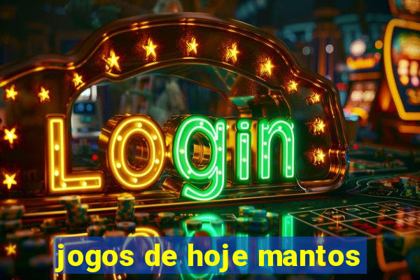 jogos de hoje mantos