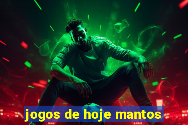 jogos de hoje mantos