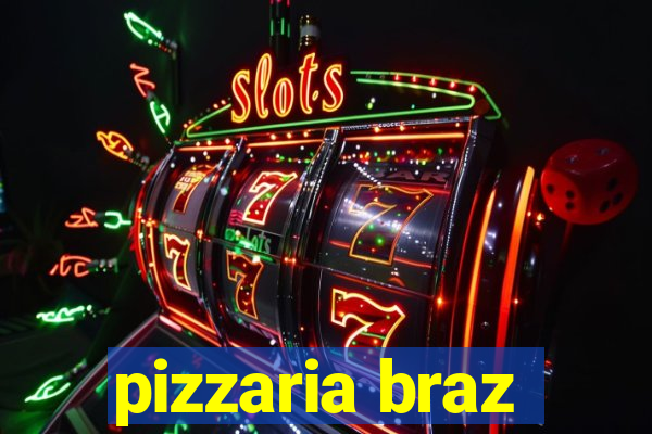 pizzaria braz