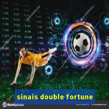 sinais double fortune