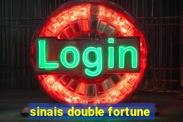 sinais double fortune