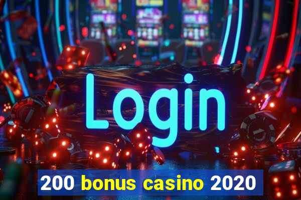 200 bonus casino 2020