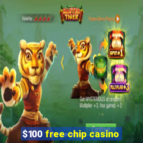 $100 free chip casino