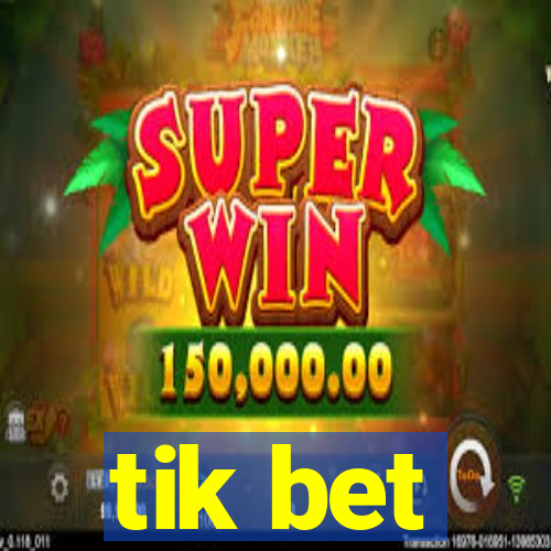 tik bet