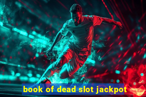 book of dead slot jackpot