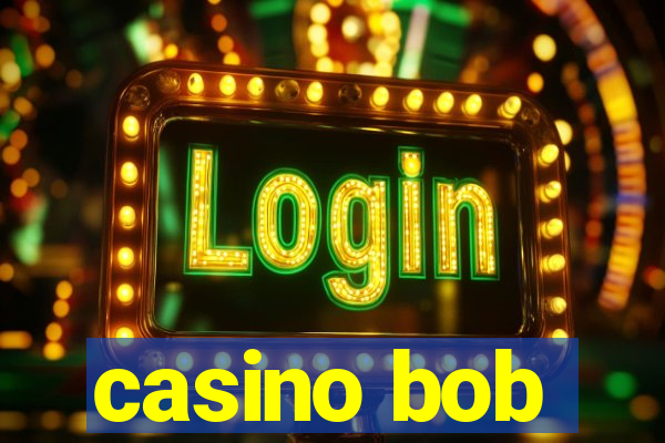 casino bob