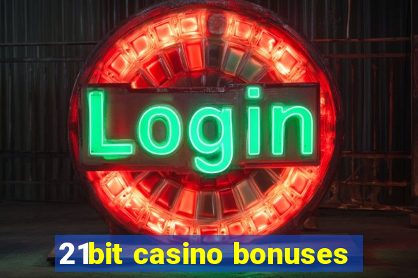 21bit casino bonuses