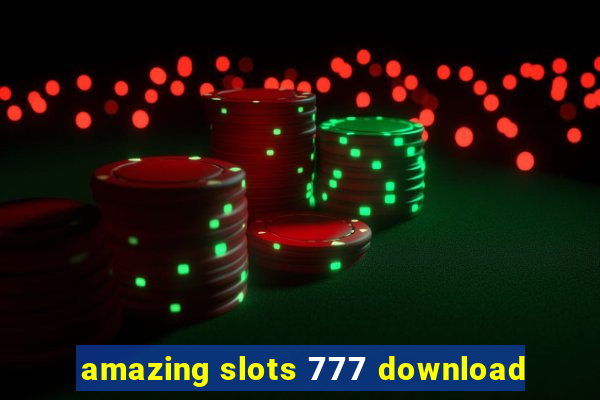 amazing slots 777 download