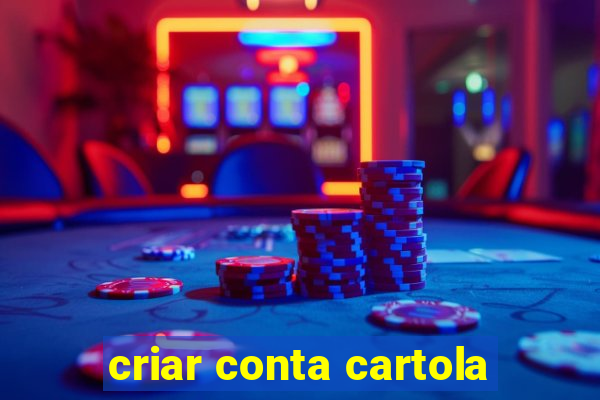 criar conta cartola