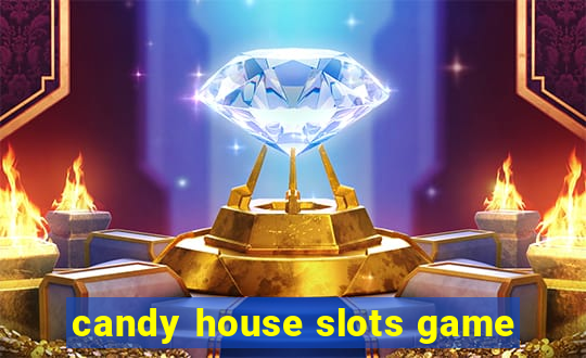 candy house slots game