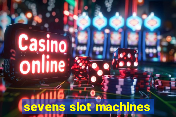 sevens slot machines