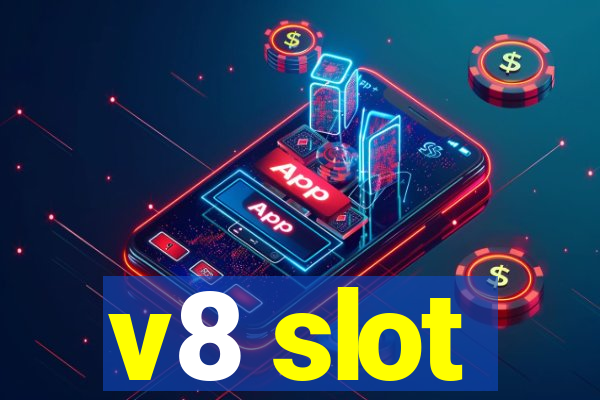 v8 slot