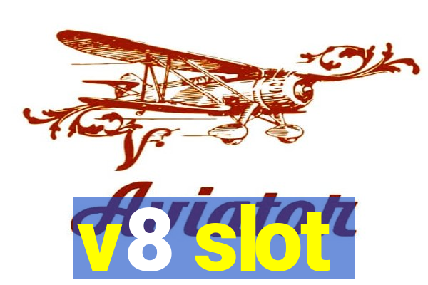 v8 slot