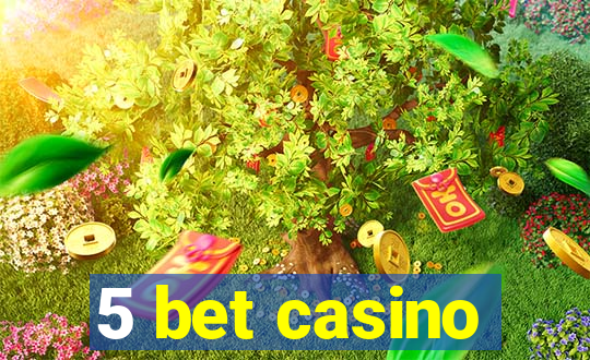 5 bet casino