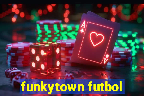 funkytown futbol