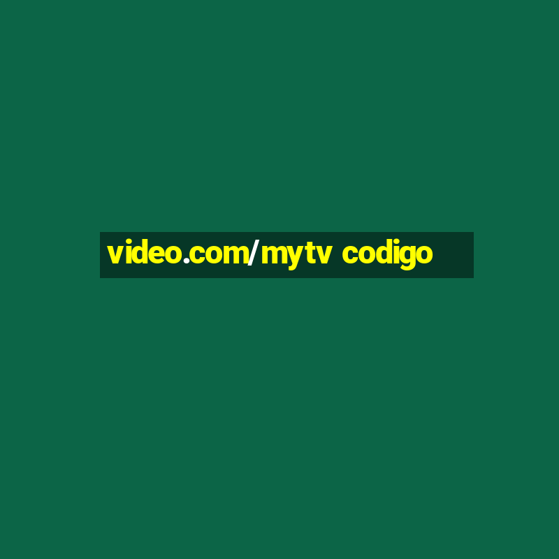 video.com/mytv codigo