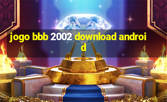 jogo bbb 2002 download android