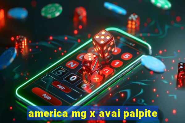 america mg x avai palpite