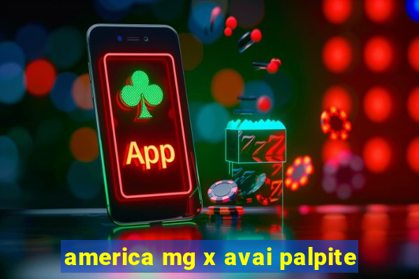 america mg x avai palpite