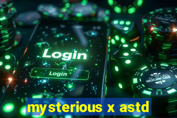 mysterious x astd