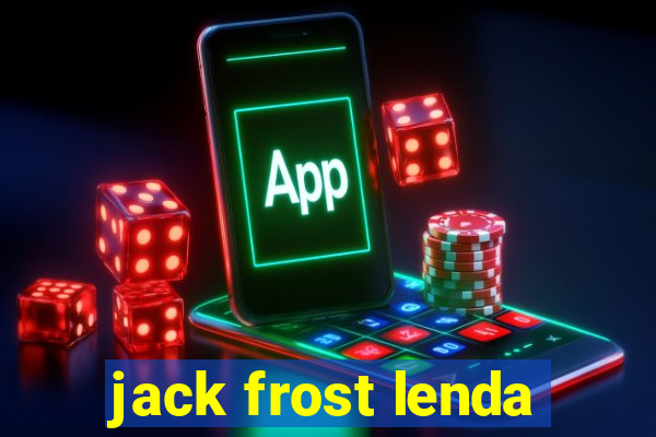 jack frost lenda