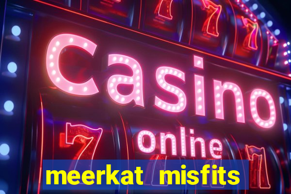 meerkat misfits slot game