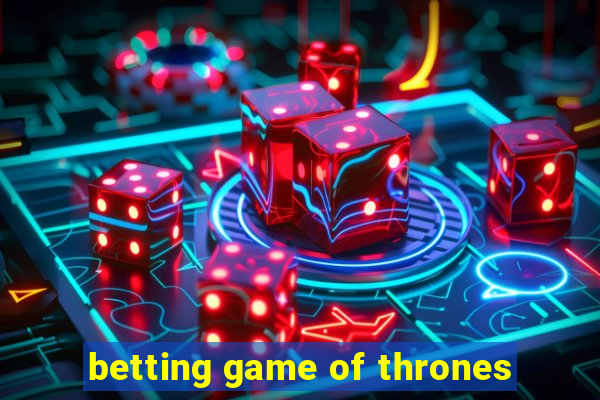 betting game of thrones