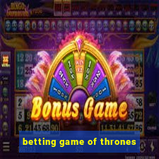 betting game of thrones