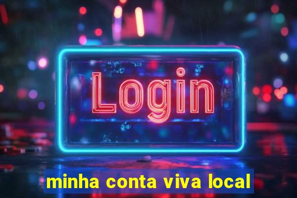 minha conta viva local