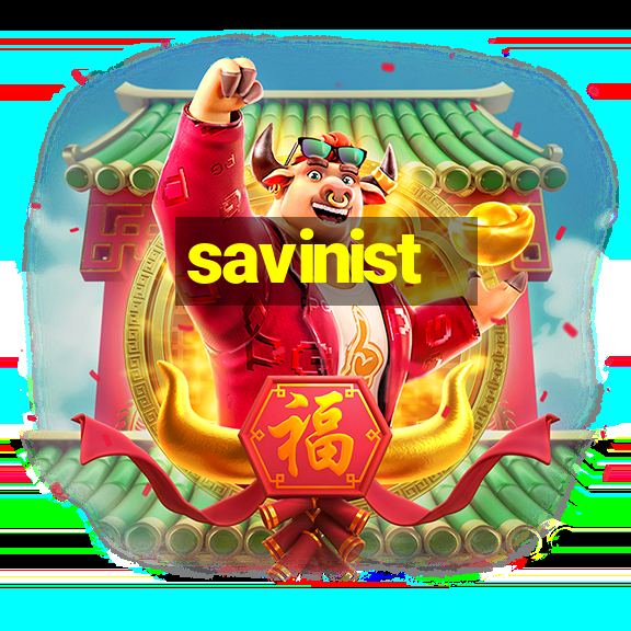 savinist