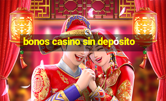 bonos casino sin depósito