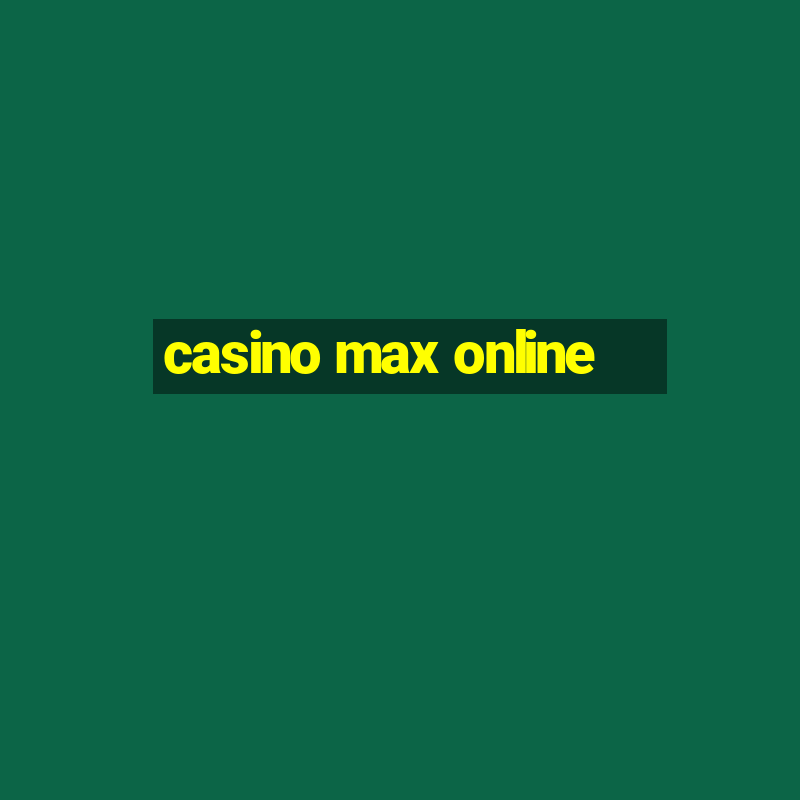 casino max online