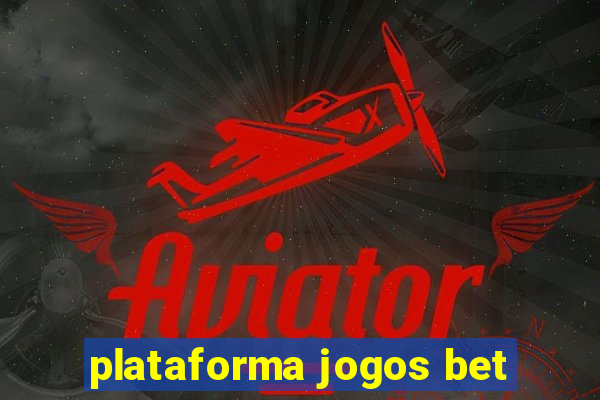 plataforma jogos bet