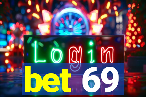 bet 69