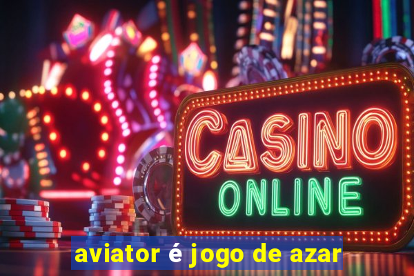 aviator é jogo de azar